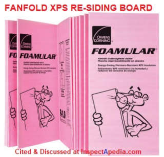 Fanfold XPS re-siding underlayment board from Owens Corning, cited & discussed at InspectApedia.com