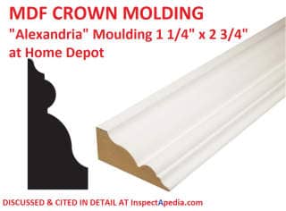 MDF Crown Molding "Alexandria" pattern for sale at Home Depot stores, Medium Density Fiberboard trim, primed Discussed at InspectApedia.com
