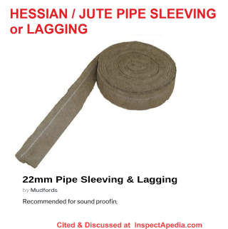Hessian or Jute pipe sleeving or pipe lagging inslation from Mudfords - soundproofing - cited & discussed at Inspectapedia.com