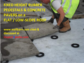 Wallbarn fixed height rubber pedestals shown with concrete pavers over a flat roof cited & discussed at InspectApedia.com more info wallbarn.com