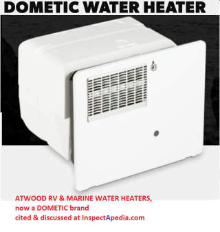 Atwood RV & Marine water heaters now a Dometic brand cited & discussed at InspectApedia.com