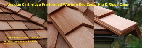 Waldun Certi-ridge Pre-formed Western Red Cedar Hip & Ridge Caps  cited & discussed at InspectApedia.com and available from Silva Timber Products www.silvatimber.co.uk
