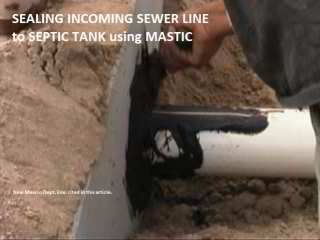 Connect and seal the waste pipe to the septic tank using a neoprene collar or adhesive mastic - New Mexico Dept. of Env. cited at InspectApedia.com