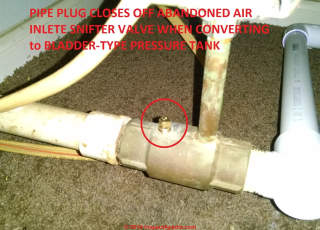 Abandoning an air inlet by plugging the snifter valve tapping when changing to an internal-bladder type water pressure tank (C) Inspectapedia.com Alan