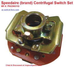 Centrifugal switch by Speedaire sold at Zoro.com used in some electric motors to cut out the starting capacitor when the electric motor reaches operating speed - cited & discussed at InspectApedia.com