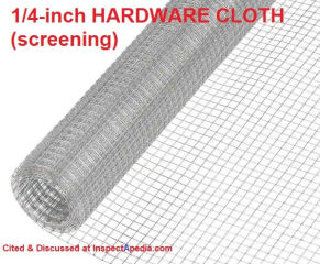 1/4 inch hardware cloth (galvanized metal screening) can keep rodents out of a building (C) InspectApedia.com