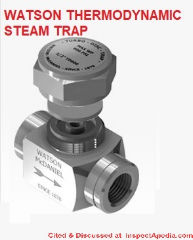 Watson thermodynamic steam trap cited & discussed at InspectApedia.com