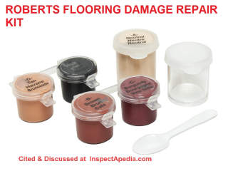 Flooring repair kit provides colors to fill gaps & scratches - Roberts, cited & discussed at InspectApedia