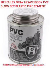 Hercules gray slow-set PVC CPVC pipe cement cited & discussed at InspectApedia.com