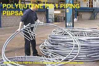 Polybutene piping as described by the PBPSA Polybutene Piping Systems Association cited & discussed at InspectApedia.com