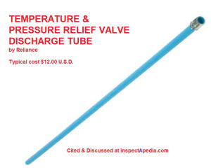 Reliance T&P Discharge Tube for sale at zoro.com for $11.85 U.S.D. cited & discussed at InspectApedia.com