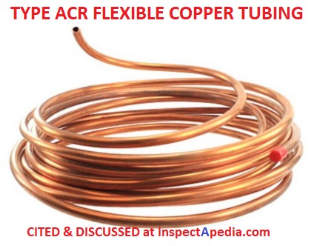 Type ACR flexible soft copper tubing cited & discussed with size charts at InspectApedia.com