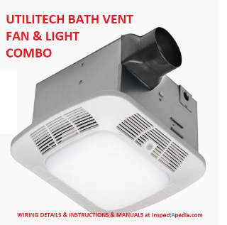 Utilitech bath vent & light combo wiring details and manuals given here (C) InspectApedia.com